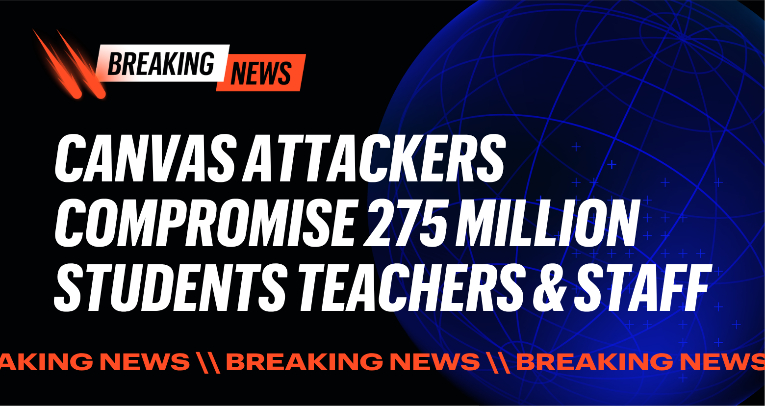Canvas Attackers Compromise 275M Students, Teachers, and Staff